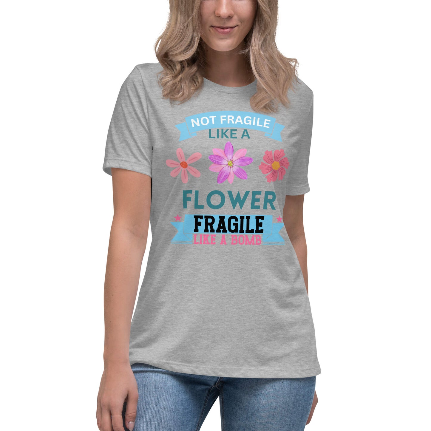 Not fragile like a flower, fragile like a bomb Women's Relaxed T-Shirt