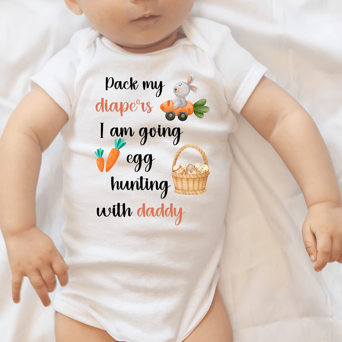 Pack my diapers I am going egg hunting with daddy Easter Outfit