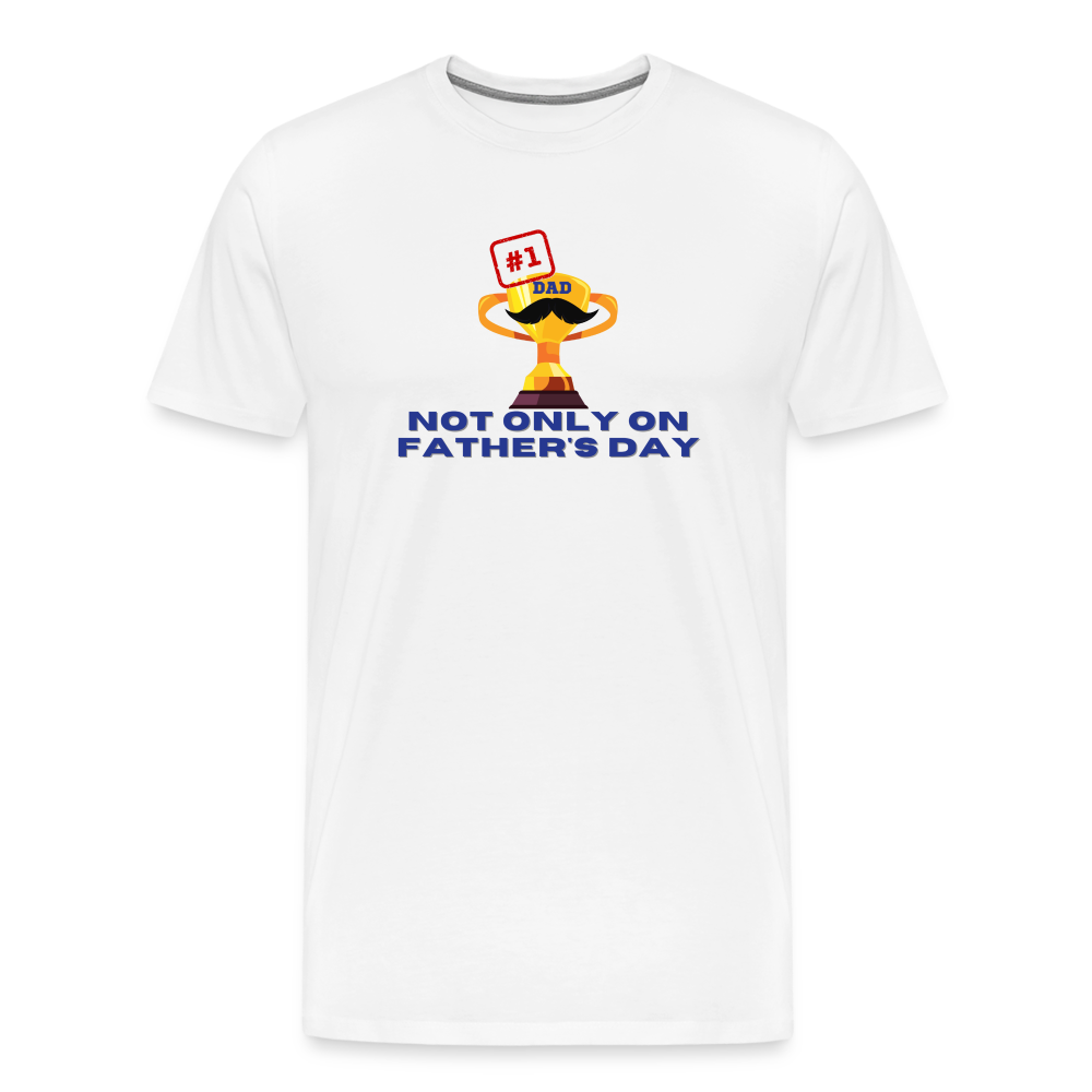 Men's Premium T-Shirt - white, Unique Gift Ideas, Gifts for Dad, Unique Gift Catalog, best gifts for father's day, dad gifts ideas, gifts for dad, top deals on gifts, for dad who has everything gift, best gifts for dad, birthday gifts for dad, Best gifts in the world, last minute gift for dad, presents for dads, dad's gift ideas for men, funny gift shirt for men, funny shirt, hilarious shirt