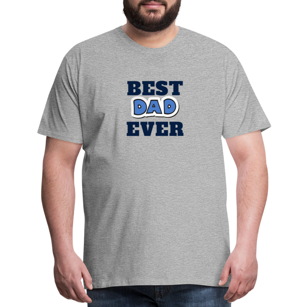 Best Dad Ever Men's Premium T-Shirt - heather gray
