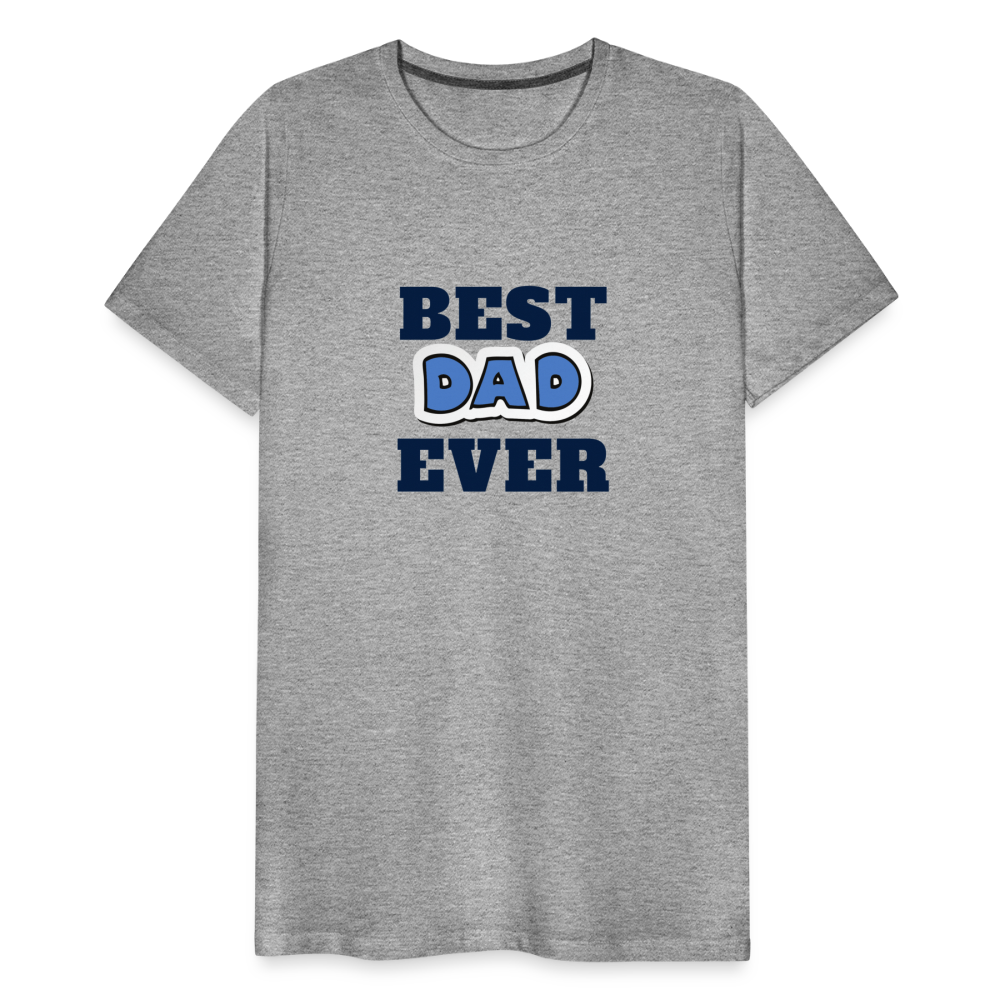 Best Dad Ever Men's Premium T-Shirt - heather gray
