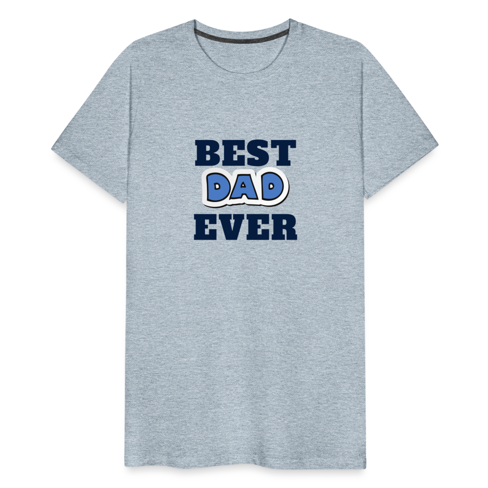 Best Dad Ever Men's Premium T-Shirt - heather ice blue