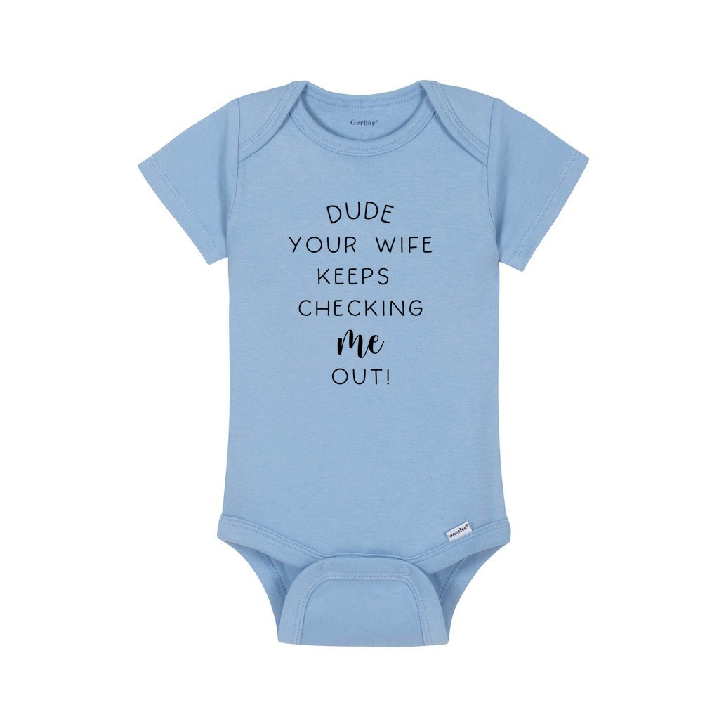 Dude Your Wife Keeps Checking Me Out Onesie®, Controlling Mom Baby Onesie®, Checks OK Baby Bodysuit, Leisure Baby Shirt