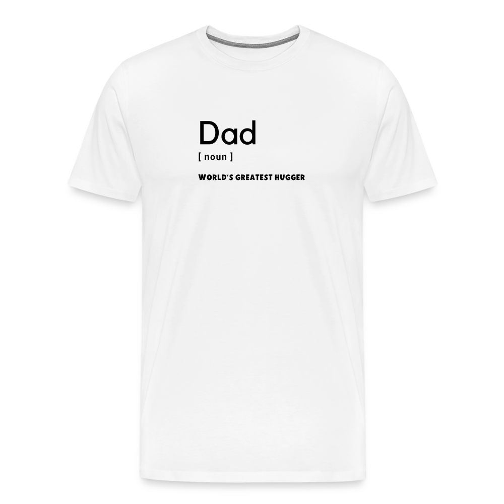 Dad World's Greatest Hugger - white, Best Dad of the world premium gift shirt, Birthday T-shirt, First Time Dad, For Father's Day, Birthday Gift, Father's Day gift ideas, father's day gift, cool father's day gifts, gifts for father's Day, Luxury father's day gifts, One of a kind Father's Day Gifts, thoughtful Dad Gifts, 