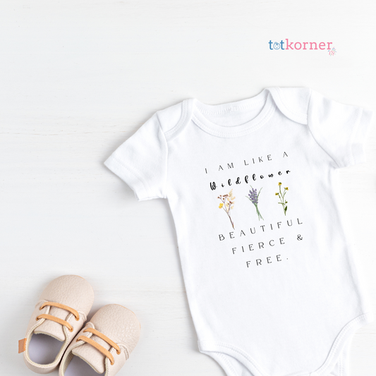 I am like a wildflower beautiful, fierce and free Baby Bodysuit Baby Outfit Inspirational Baby Clothes Unique Gift for New Baby Shower Gift