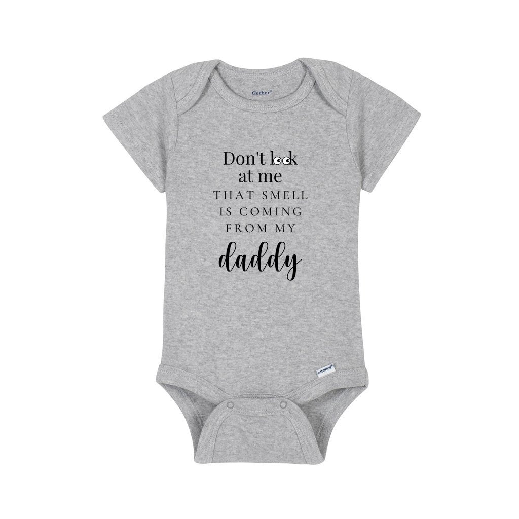 Don't Look At Me That Smell Is Coming From My Daddy Funny Onesie®, Baby Shower Gift, Funny Bodysuit, Personalized Onesie
