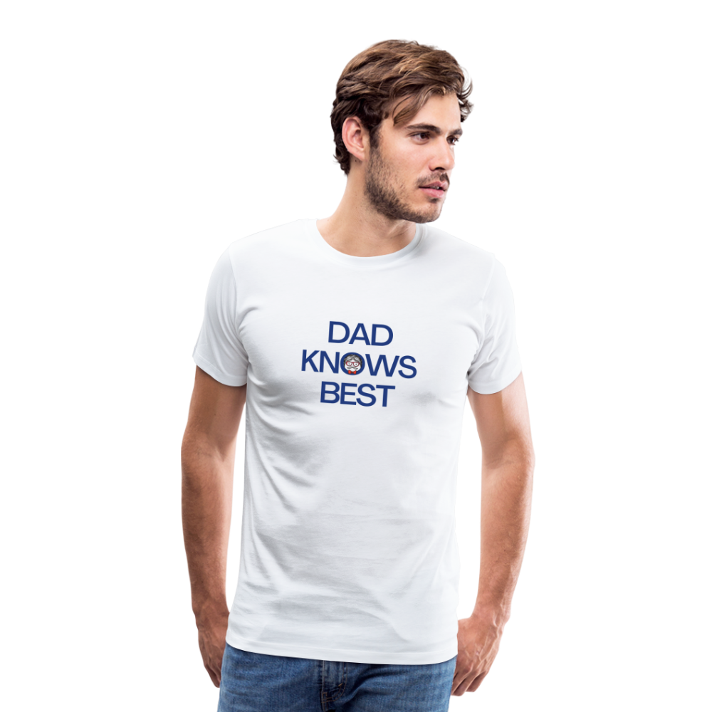 Dad Knows Best Father's Day Gift T-Shirt - white, Unique Gift Ideas, Gifts for Dad, Unique Gift Catalog, best gifts for father's day, dad gifts ideas, gifts for dad, top deals on gifts, for dad who has everything gift, best gifts for dad, birthday gifts for dad,  Best gifts in the world, last minute gift for dad, presents for dads, dad's gift ideas for men