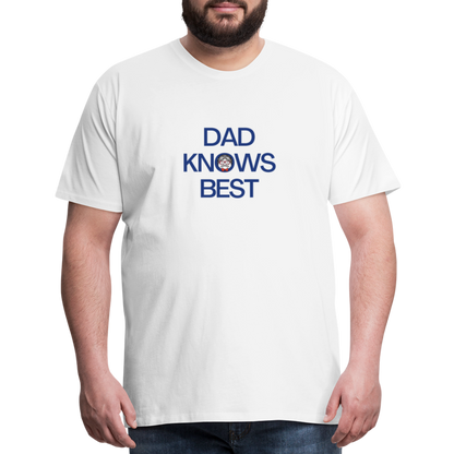 Dad Knows Best Father's Day Gift T-Shirt - white