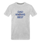 Dad Knows Best Father's Day Gift T-Shirt - heather gray