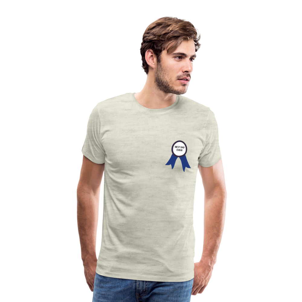 Best Dad Ever! Men's Premium Father's Day Gift T-Shirt - heather oatmeal