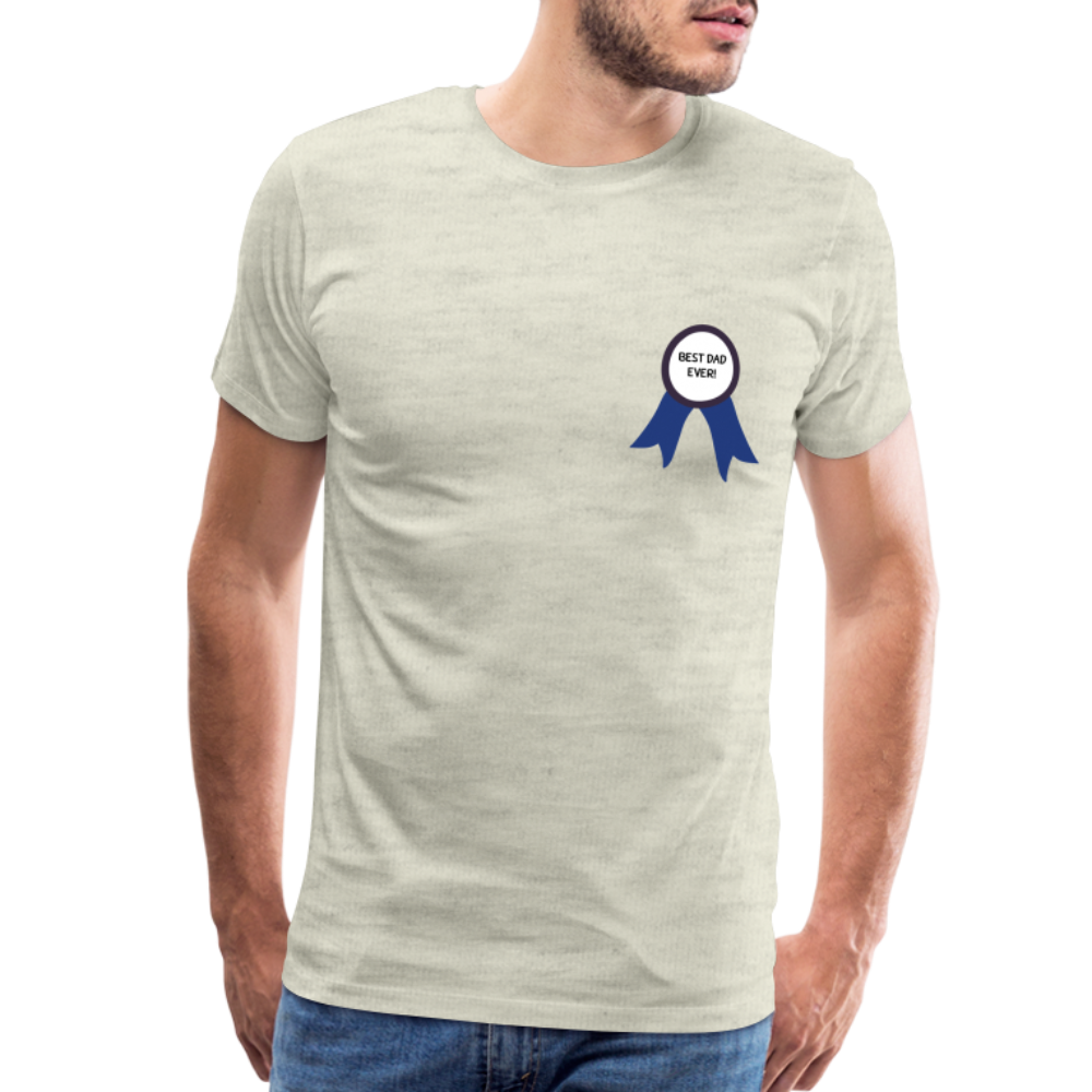 Best Dad Ever! Men's Premium Father's Day Gift T-Shirt - heather oatmeal