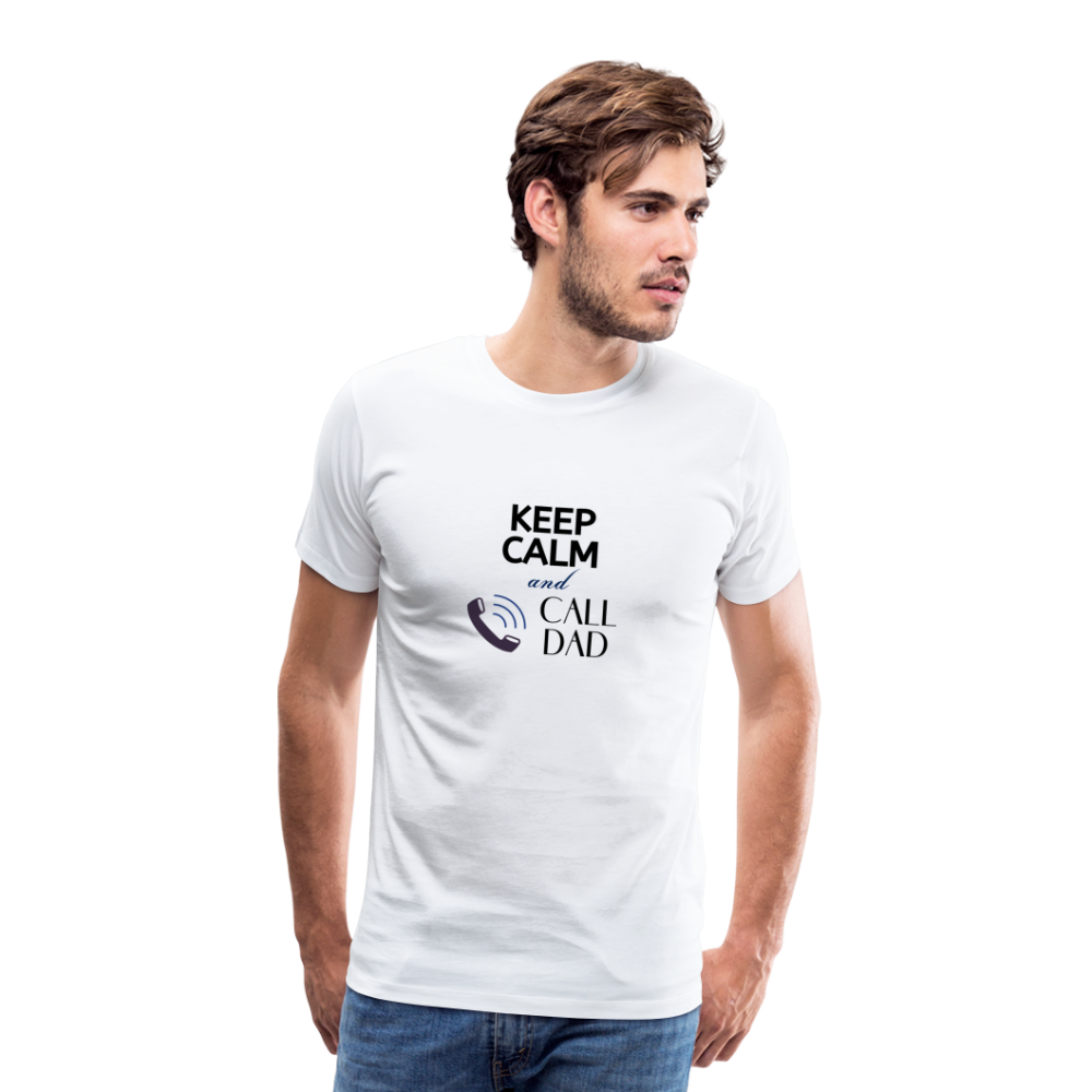 Keep Calm and Call Dad Men's Premium Gift T-Shirt - white, Best Dad of the world premium gift shirt, Birthday T-shirt, First Time Dad, For Father's Day, Birthday Gift, Father's Day gift ideas, father's day gift, cool father's day gifts, gifts for father's Day, Luxury father's day gifts, One of a kind Father's Day Gifts, thoughtful Dad Gifts, 
