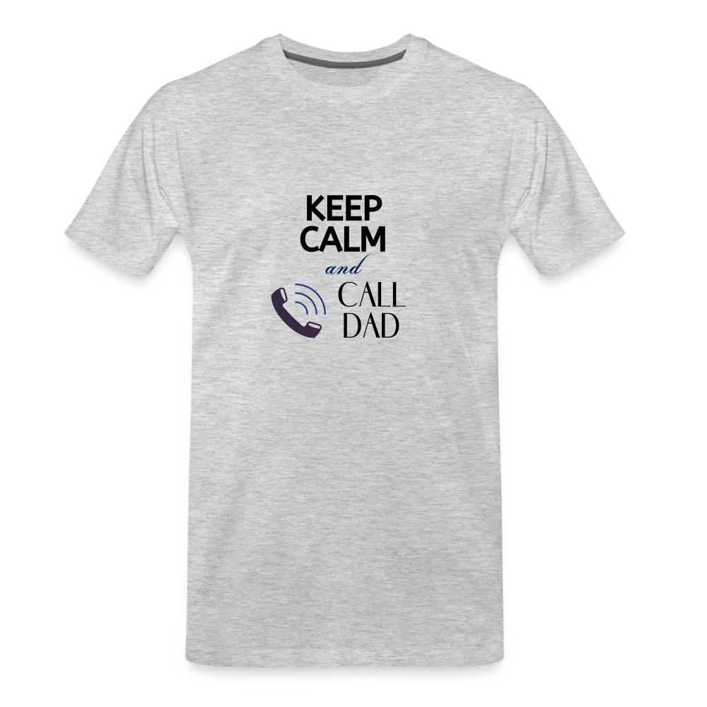 Keep Calm and Call Dad Men's Premium Gift T-Shirt - heather gray