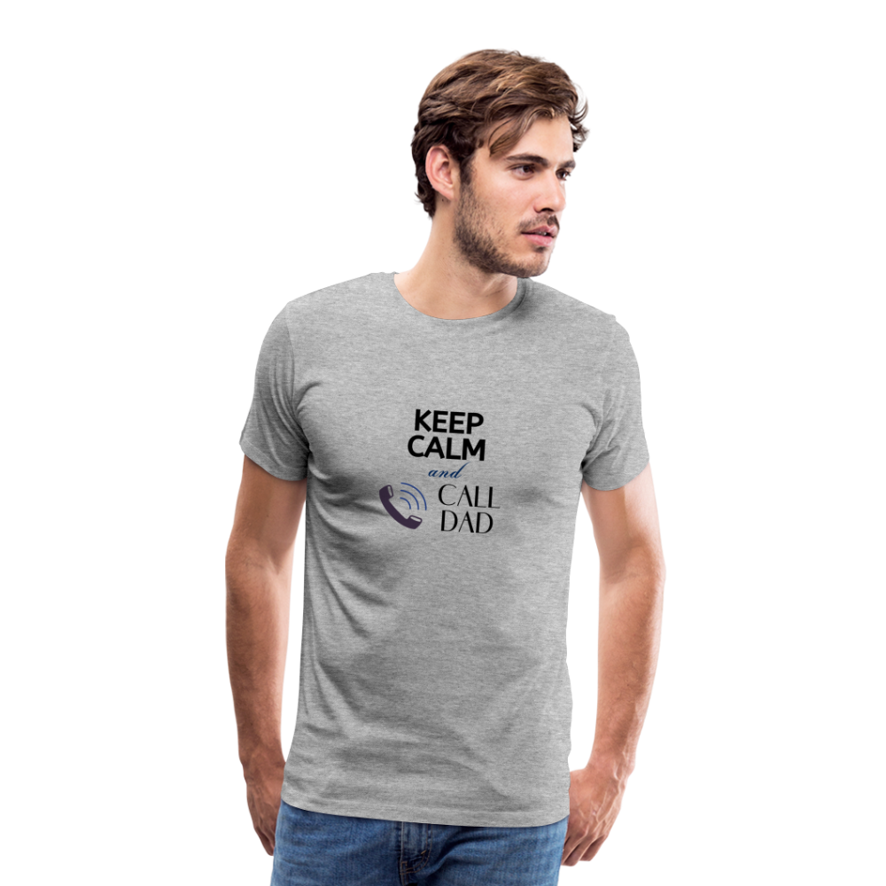 Keep Calm and Call Dad Men's Premium Gift T-Shirt - heather gray