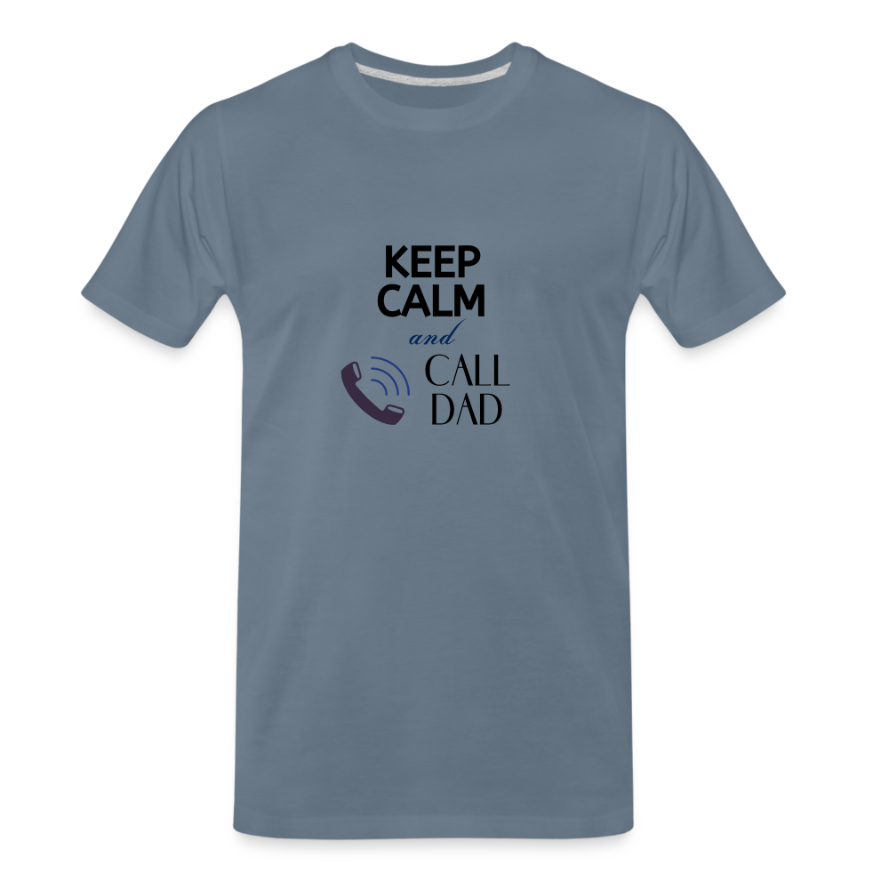 Keep Calm and Call Dad Men's Premium Gift T-Shirt - steel blue