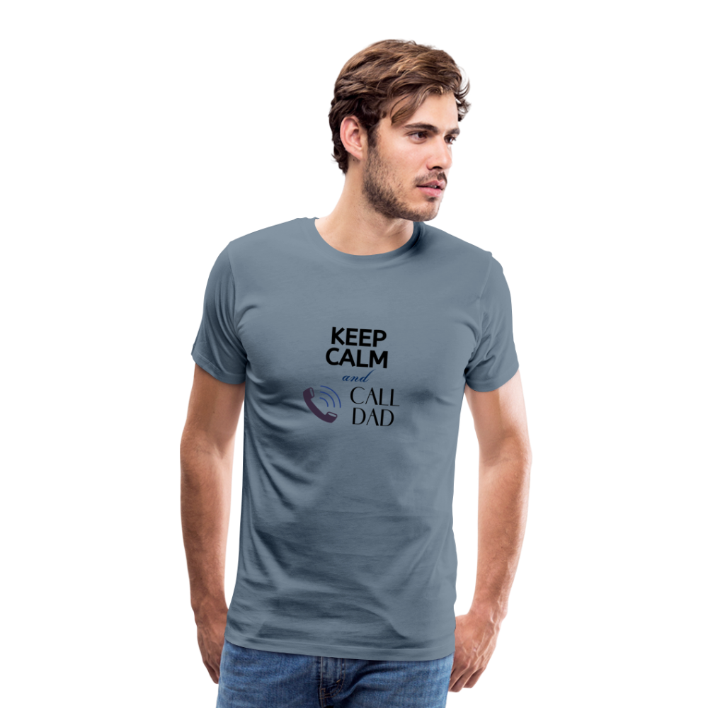 Keep Calm and Call Dad Men's Premium Gift T-Shirt - steel blue