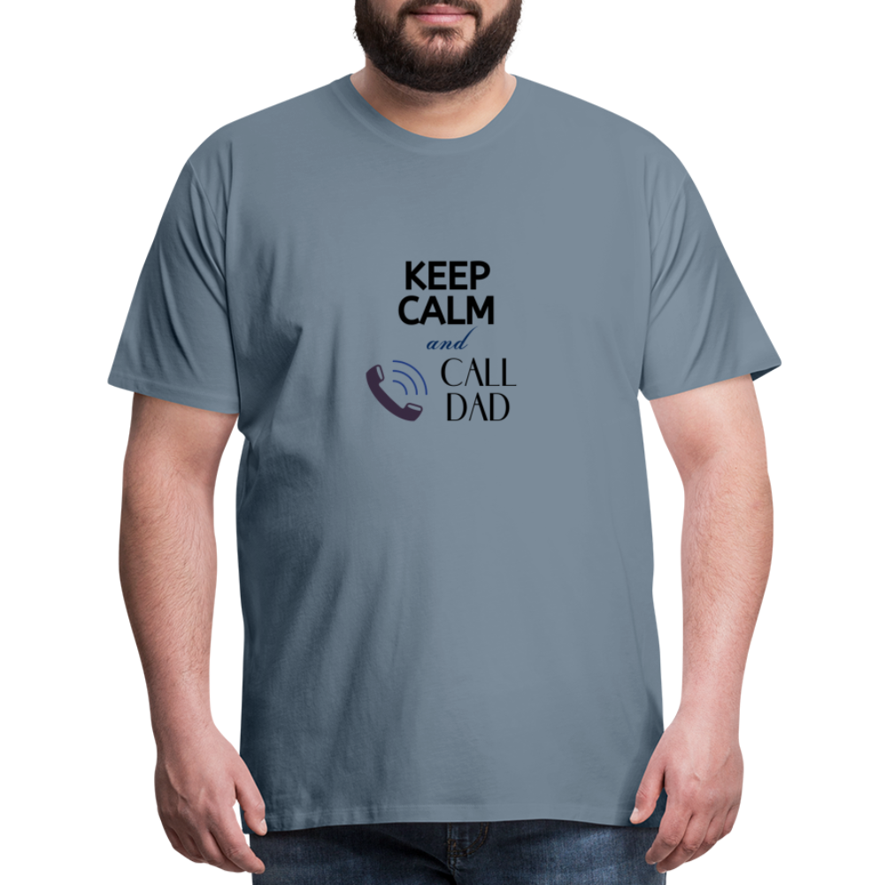 Keep Calm and Call Dad Men's Premium Gift T-Shirt - steel blue