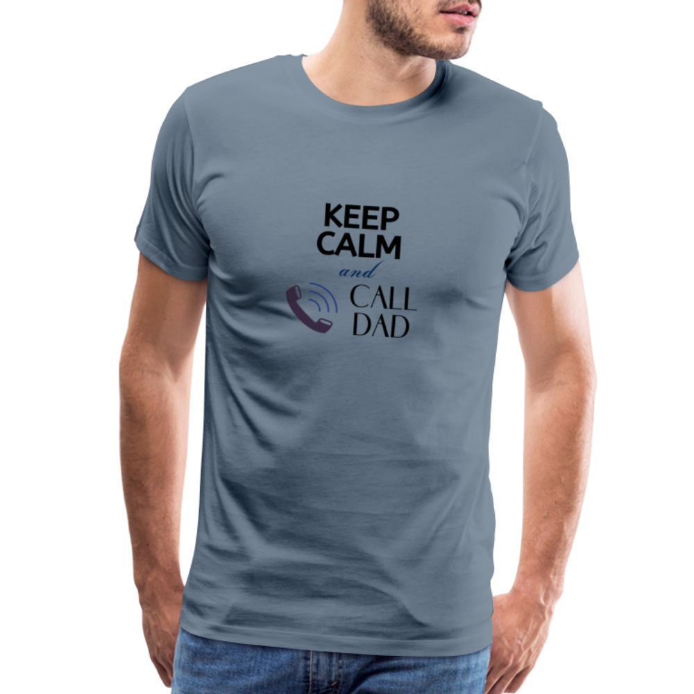 Keep Calm and Call Dad Men's Premium Gift T-Shirt - steel blue