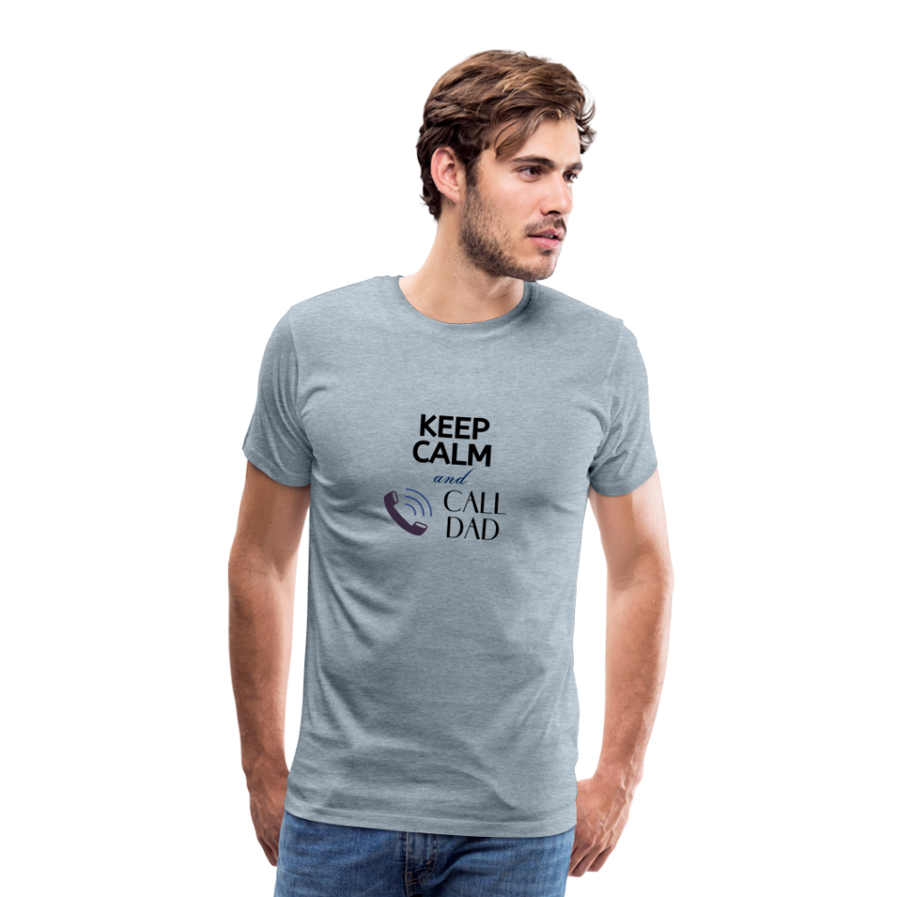 Keep Calm and Call Dad Men's Premium Gift T-Shirt - heather ice blue