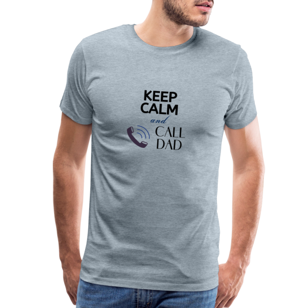 Keep Calm and Call Dad Men's Premium Gift T-Shirt - heather ice blue