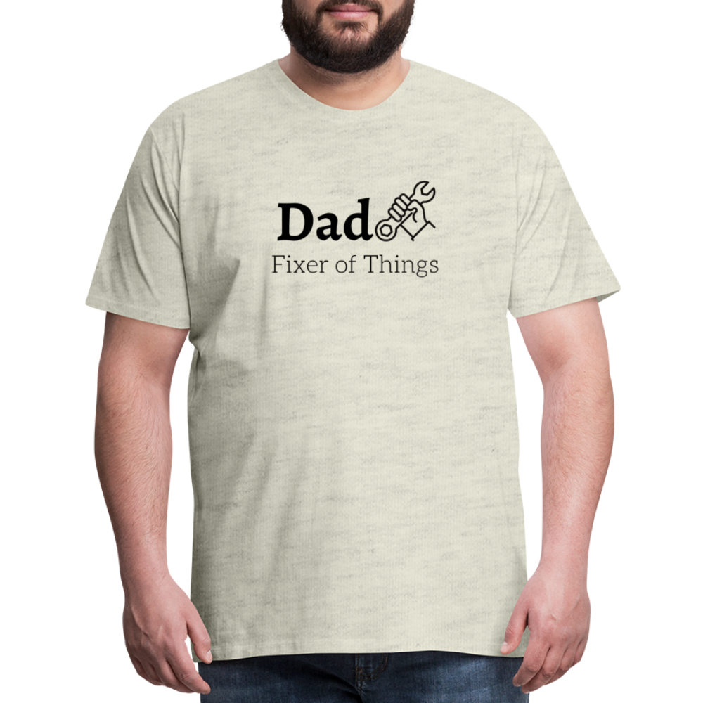 Dad Fixer of Things Men's Gift T- Shirt - heather oatmeal