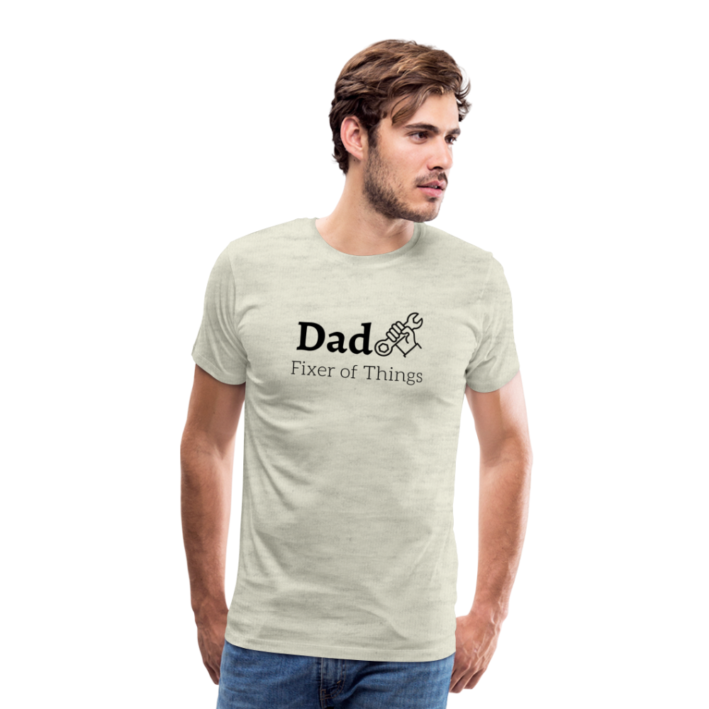 Dad Fixer of Things Men's Gift T- Shirt - heather oatmeal