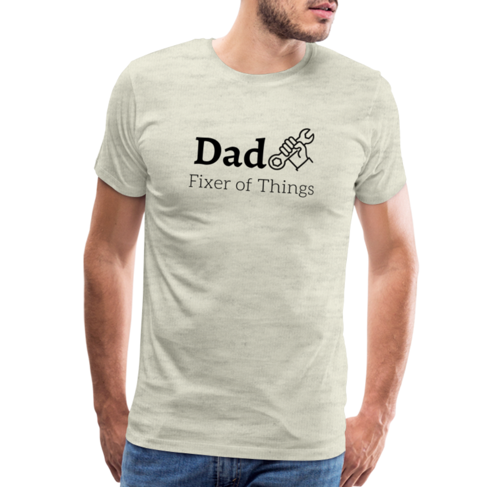 Dad Fixer of Things Men's Gift T- Shirt - heather oatmeal