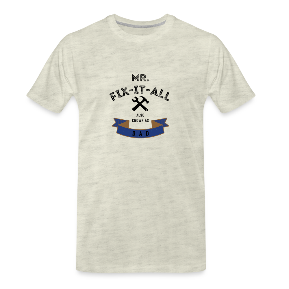 Mr. Fix It All Men's Premium Gift T-Shirt - heather oatmeal