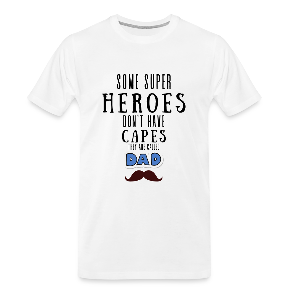 Some Super Heroes Don't Have Capes They Are Called Dad Men's Premium Gift T-Shirt - white, Unique Gift Ideas, Gifts for Dad, Unique Gift Catalog, best gifts for father's day, dad gifts ideas, gifts for dad, top deals on gifts, for dad who has everything gift, best gifts for dad, birthday gifts for dad,  Best gifts in the world, last minute gift for dad, presents for dads, dad's gift ideas for men, funny gift shirt for men, funny shirt, hilarious shirt