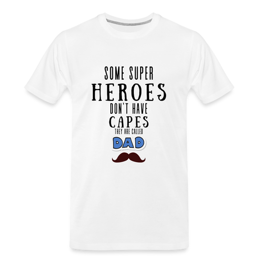 Some Super Heroes Don't Have Capes They Are Called Dad Men's Premium Gift T-Shirt - white, Unique Gift Ideas, Gifts for Dad, Unique Gift Catalog, best gifts for father's day, dad gifts ideas, gifts for dad, top deals on gifts, for dad who has everything gift, best gifts for dad, birthday gifts for dad,  Best gifts in the world, last minute gift for dad, presents for dads, dad's gift ideas for men, funny gift shirt for men, funny shirt, hilarious shirt