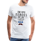 Some Super Heroes Don't Have Capes They Are Called Dad Men's Premium Gift T-Shirt - white