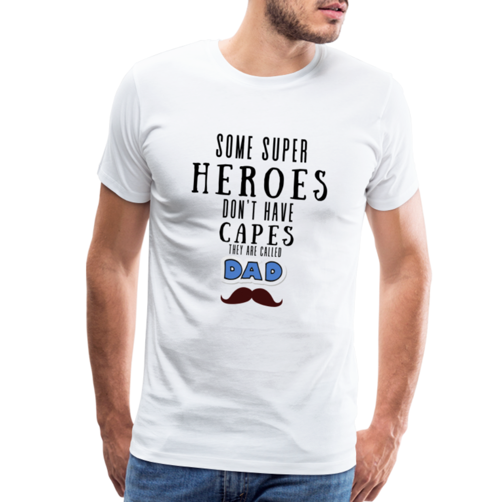 Some Super Heroes Don't Have Capes They Are Called Dad Men's Premium Gift T-Shirt - white