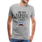 Some Super Heroes Don't Have Capes They Are Called Dad Men's Premium Gift T-Shirt - heather gray