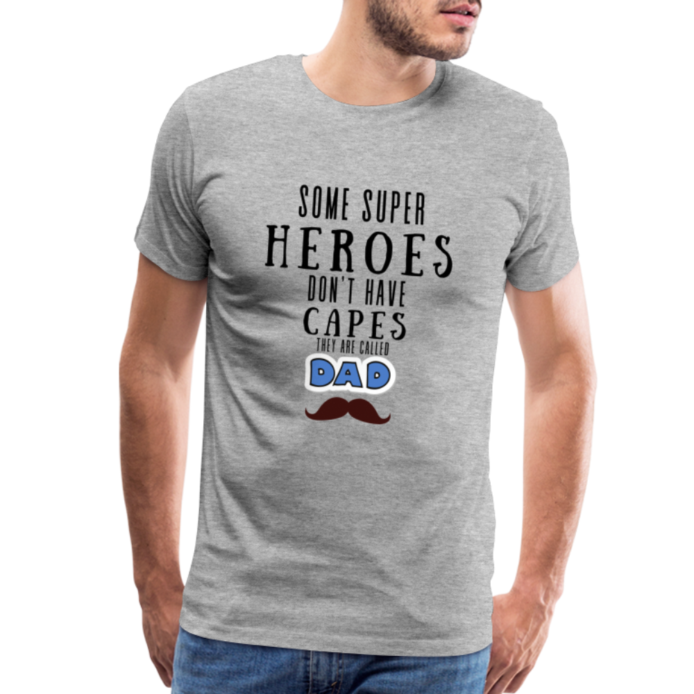 Some Super Heroes Don't Have Capes They Are Called Dad Men's Premium Gift T-Shirt - heather gray