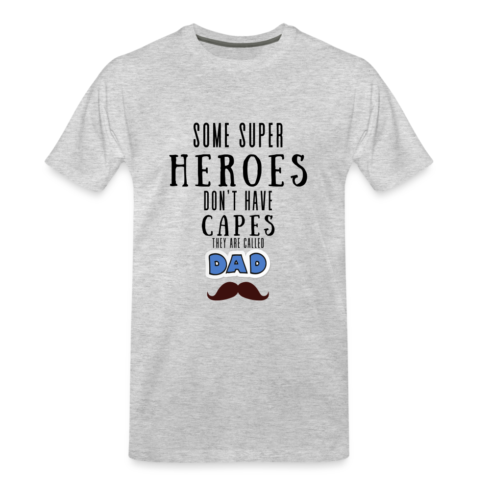 Some Super Heroes Don't Have Capes They Are Called Dad Men's Premium Gift T-Shirt - heather gray