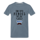 Some Super Heroes Don't Have Capes They Are Called Dad Men's Premium Gift T-Shirt - steel blue