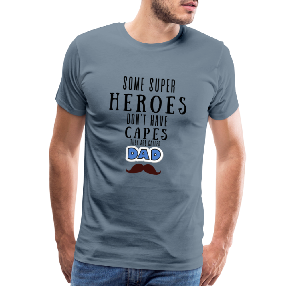 Some Super Heroes Don't Have Capes They Are Called Dad Men's Premium Gift T-Shirt - steel blue