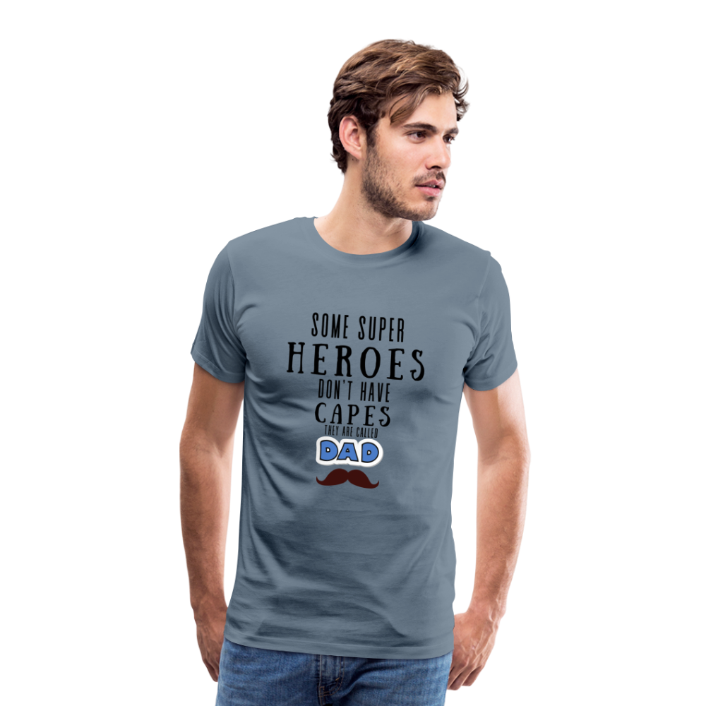 Some Super Heroes Don't Have Capes They Are Called Dad Men's Premium Gift T-Shirt - steel blue