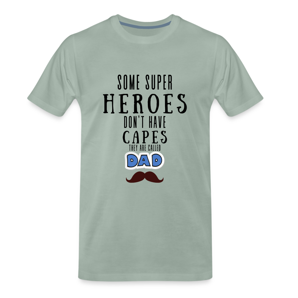 Some Super Heroes Don't Have Capes They Are Called Dad Men's Premium Gift T-Shirt - steel green