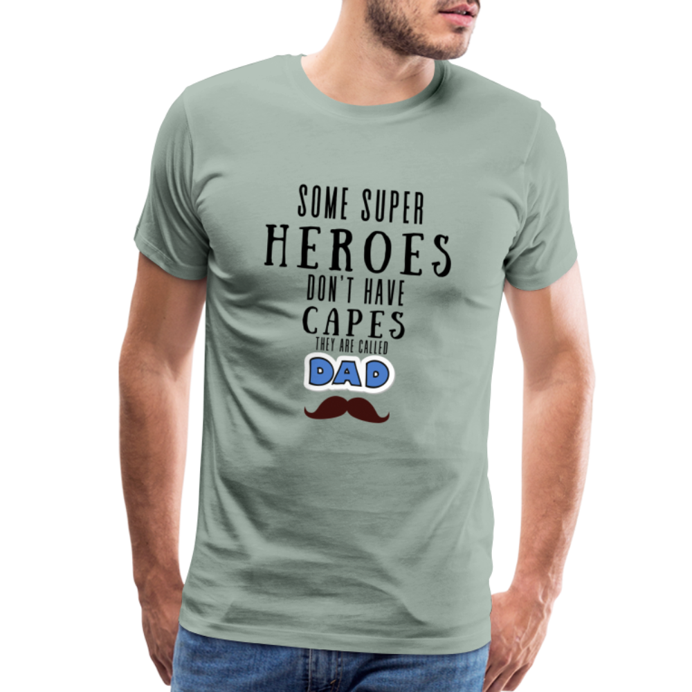 Some Super Heroes Don't Have Capes They Are Called Dad Men's Premium Gift T-Shirt - steel green