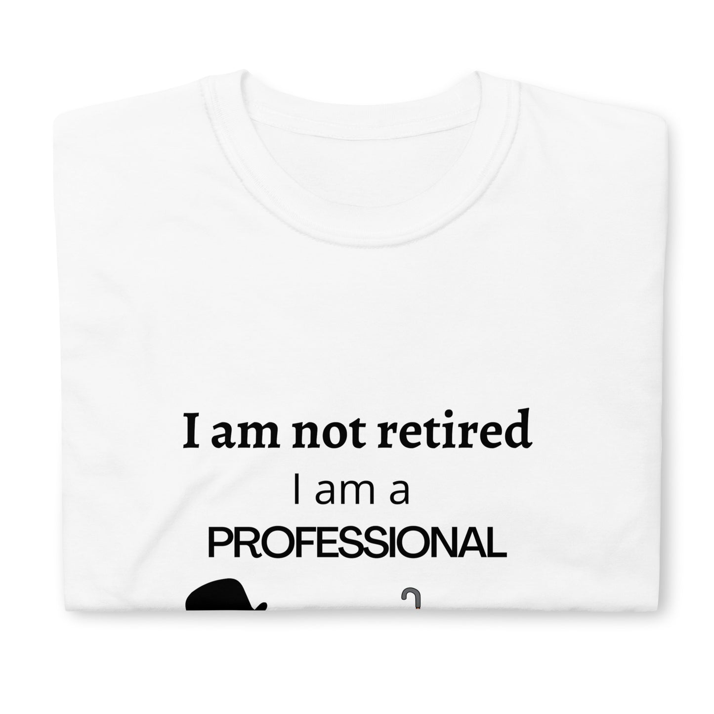 I am not retired I am a professional Grandpa Gift T-shirt
